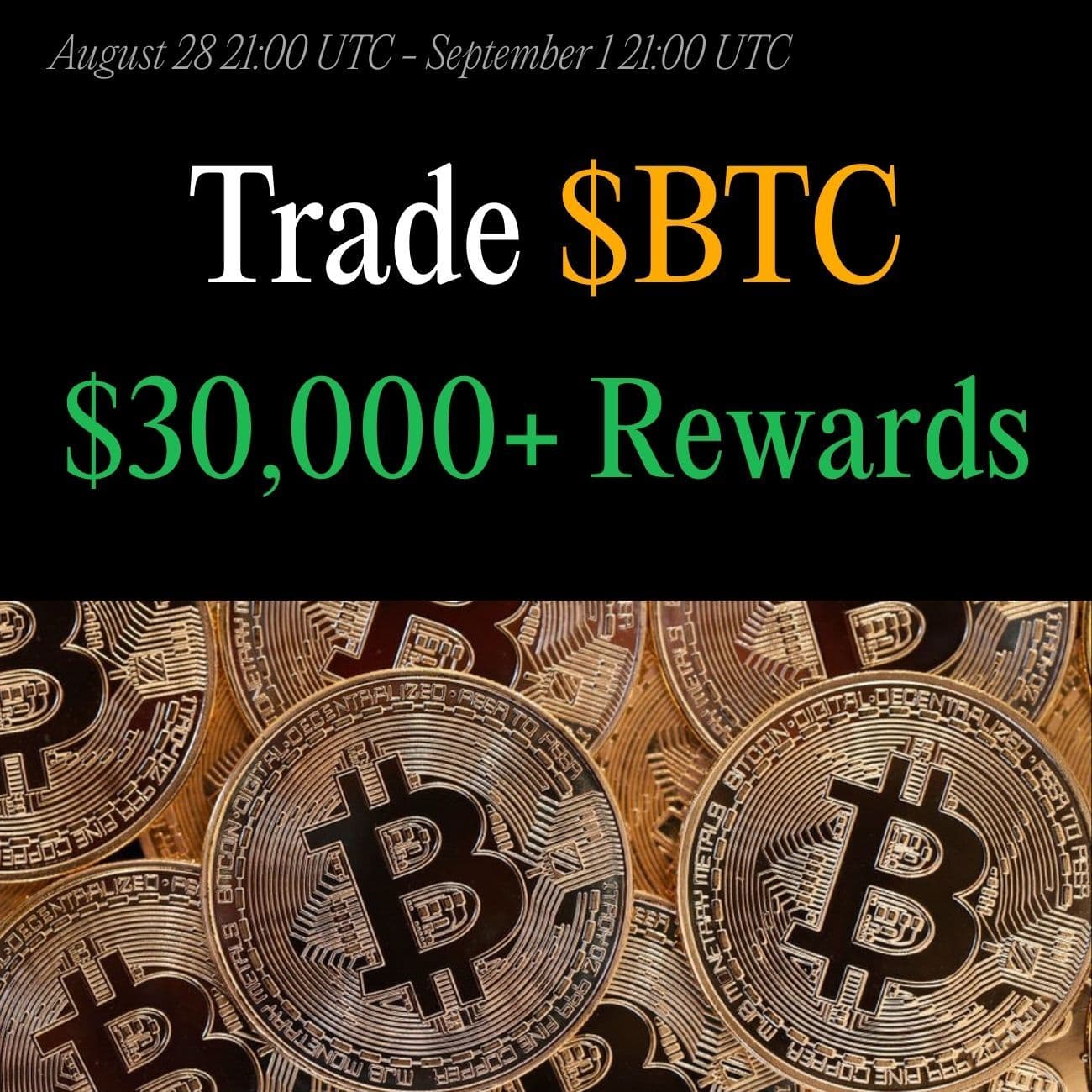 $30,000+ Rewards: Trade BTC $30,000+ Rewards: Trade BTC